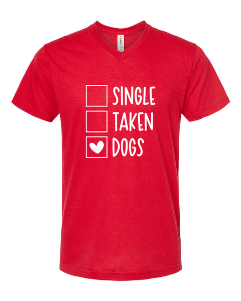 Single, Taken, Dogs. Red V-Neck Tee, Valentine's Design