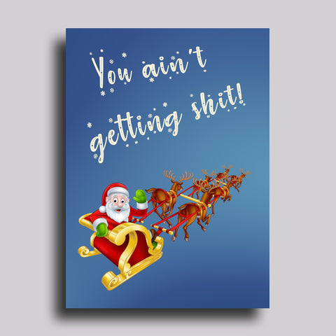 You Ain't Getting Shit Christmas Santa Greeting Card
