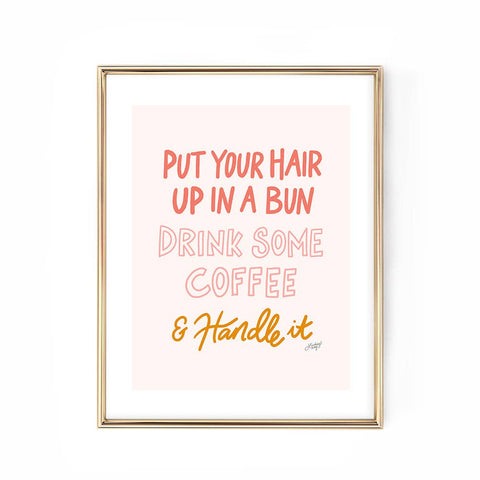 Put Your Hair Up, Drink Some Coffee & Handle It
