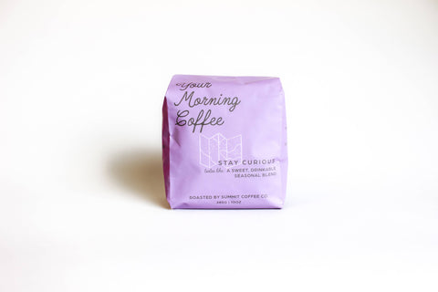 Your Morning Coffee: Stay Curious
