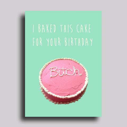 Bitch Cake Greeting Card Birthday