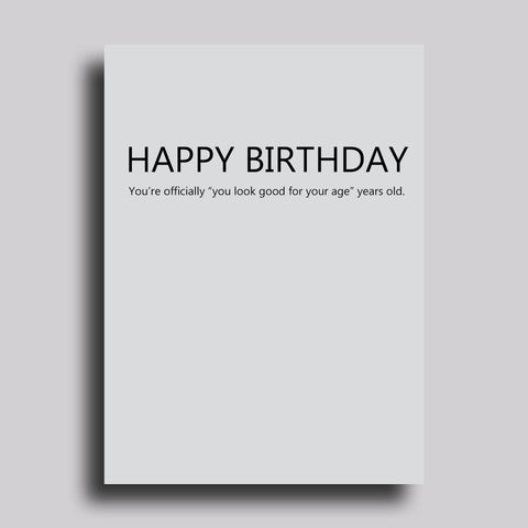 Look Good For Your Age Greeting Card Birthday