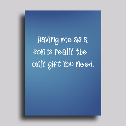 The Only Gift You Need Son Birthday Greeting Card